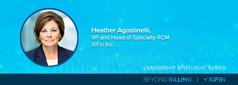 Heather Agostinelli, VP and Head of Specialty RCM: Leading with Passion and Purpose